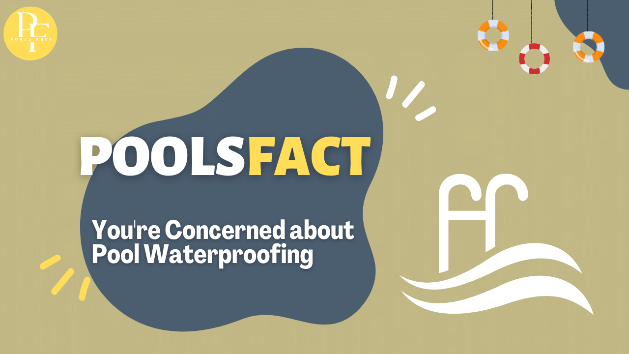 Is Concrete Waterproof? You’re Concerned about Pool Waterproofing