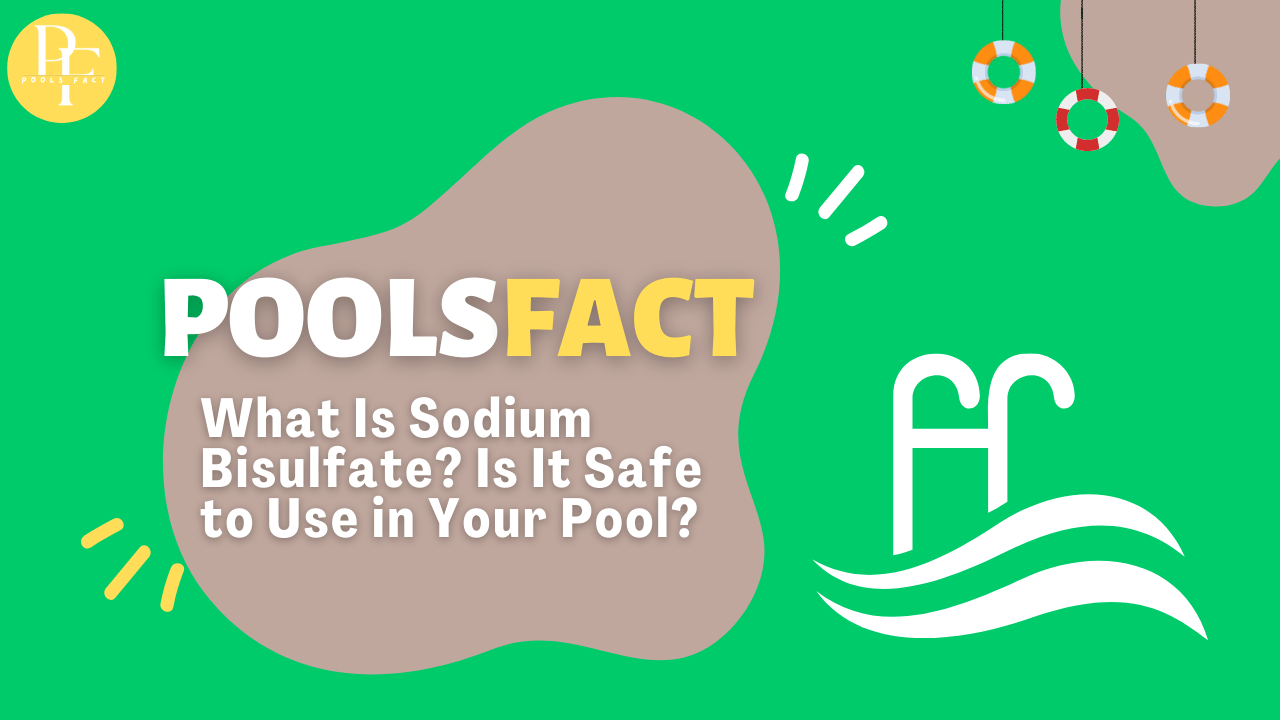 What Is Sodium Bisulfate? Is It Safe to Use in Your Pool?