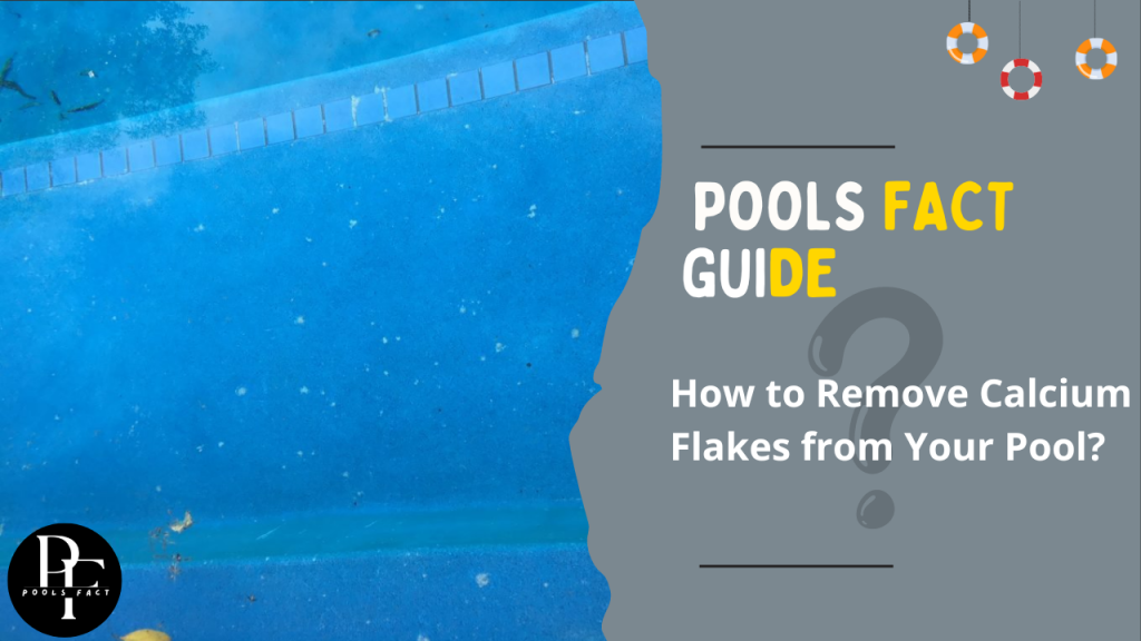 How to Remove Calcium Flakes from Your Pool? completely explained