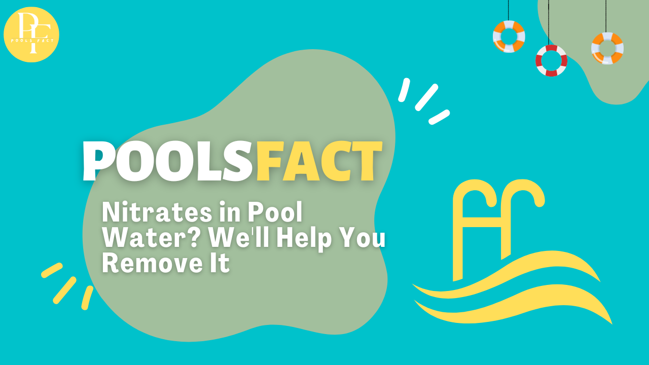 Nitrates in Pool Water? We’ll Help You to Remove It