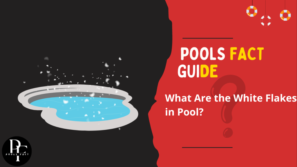 What Are the White Flakes in Pool?